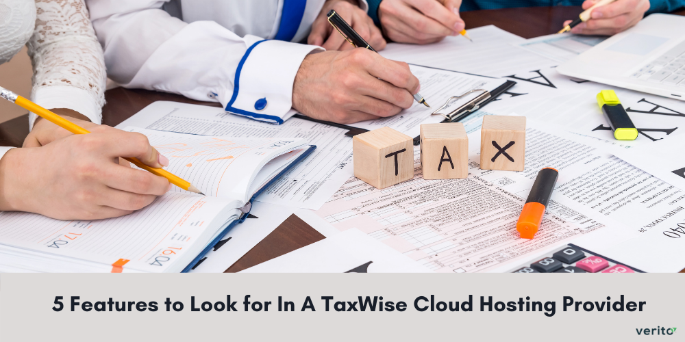 5 Features to Look for In A TaxWise Cloud Hosting Provider - Verito Technologies