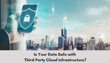How Safe is Your Data with Third-Party Cloud Infrastructure?