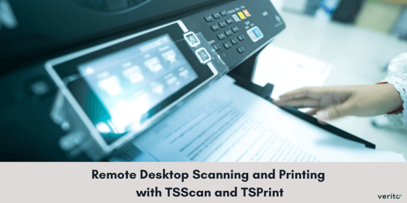 Remote Desktop Scanning and Printing with TSScan and TSPrint - Verito Technologies