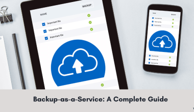 Backup as a Service: A Complete Guide