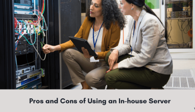 Pros and Cons of Using an In-house Server