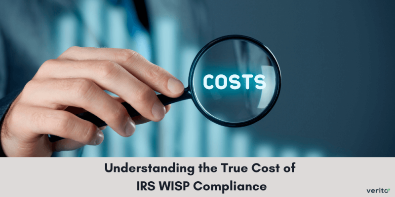 Understanding the True Cost of IRS WISP Compliance