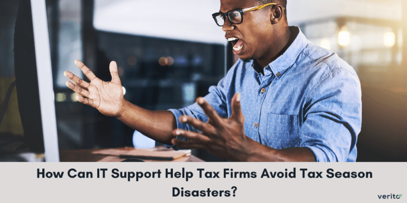How Can IT Support Help Tax Firms Avoid Tax Season Disasters
